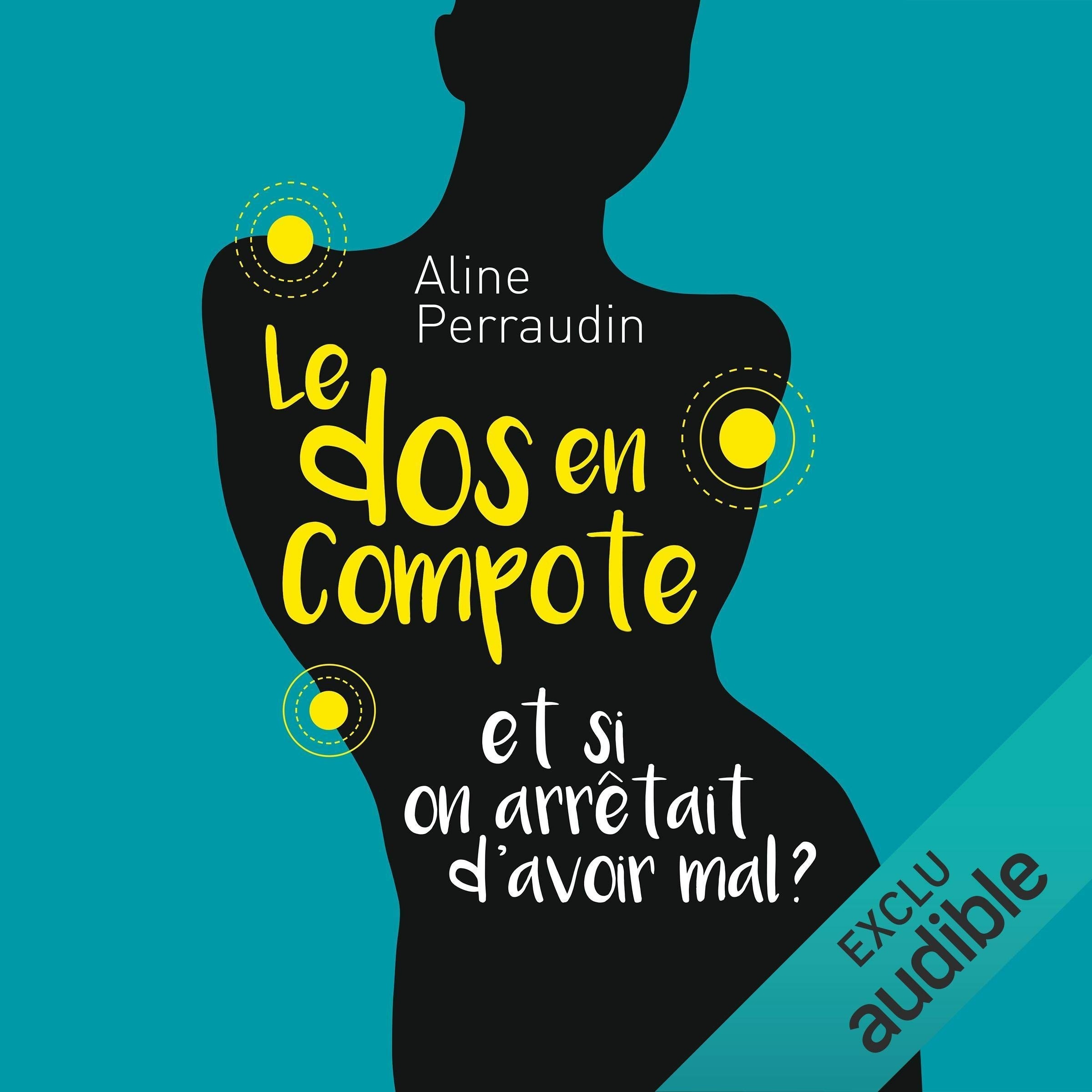 Le dos en compote. Et si on arrêtait d'avoir mal ?