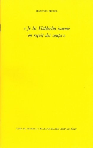 Je lis Hölderlin comme on reçoit des coups