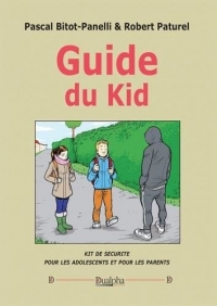 Guide du kid: kit de sécurité pour les adolescents et pour les parents