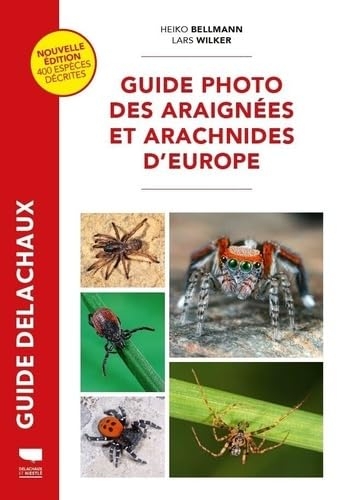 Guide photo des araignées et arachnides d'Europe: Nouvelle édition revue et augmentée