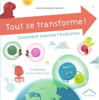 Tout se transforme ! Une histoire d'évolution