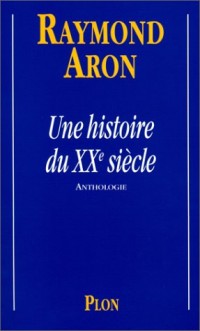 Une histoire du vingtième siècle : Anthologie