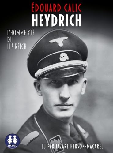 Heydrich, l'homme clé du IIIe Reich