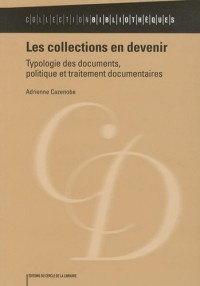 Les collections en devenir : Typologie des documents, politique et traitement documentaires