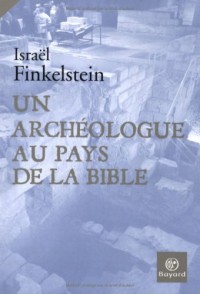 Un archéologue au pays de la Bible