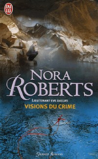 Lieutenant Eve Dallas, Tome 19 : Visions du crime