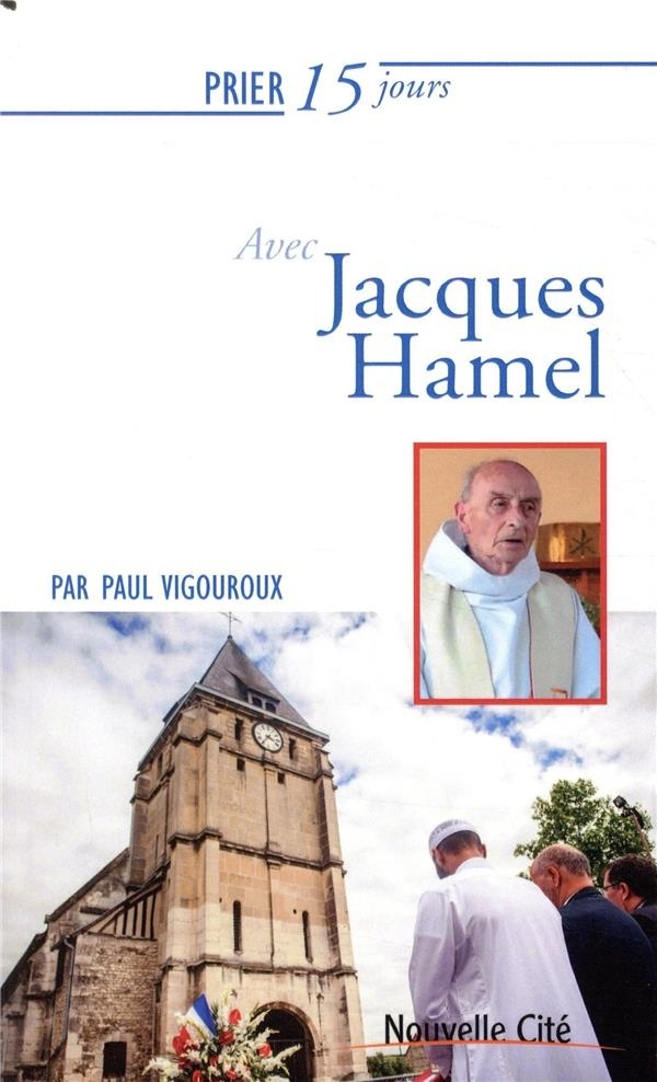 Prier 15 jours avec le père Jacques Hamel