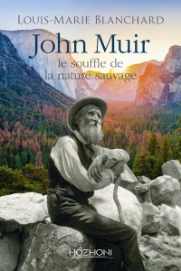 John Muir et le souffle de la nature sauvage