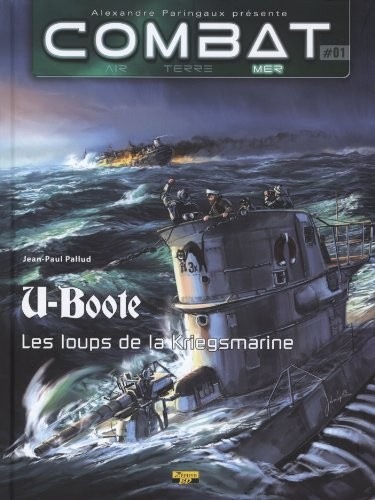 Combat : Mer, Tome 1 : U-Boote : Les loups de la Kriegsmarine