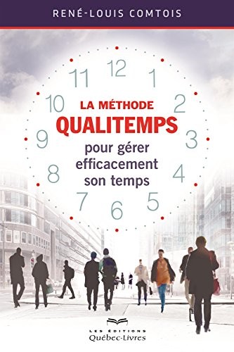 La Methode Qualitemps pour Gerer Efficacement Son Temps