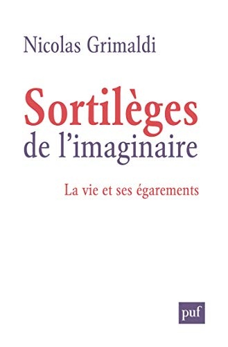 Sortilèges de l'imaginaire : La vie et ses égarements