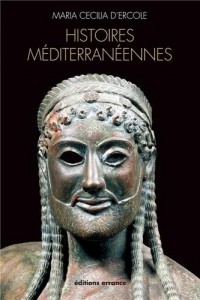 Histoires méditerrannéennes : Aspects de la colonisation grecque de l'Occident à la mer Noire (VIIIe-IVe siècles avant J-C)