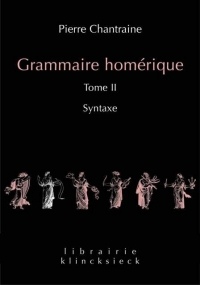 Grammaire homérique : Tome 2, Syntaxe