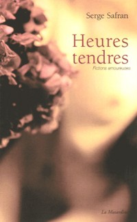 Heures tendres : Fictions amoureuses