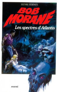 Bob Morane les spectres d'Atlantis