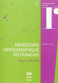 Répertoire orthographique du français : Pièges et difficultés