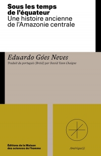 Sous les temps de l'équateur: Une histoire ancienne de l'Amazonie centrale