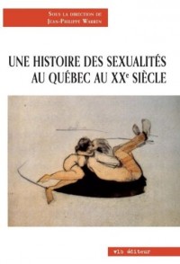Une Histoire des Sexualites au Quebec au Xxe Siecle