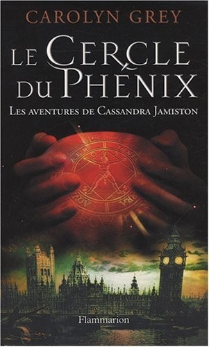 Le Cercle du Phénix : Les aventures de Cassandra Jamiston
