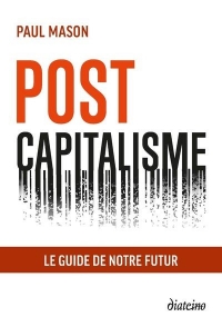 Postcapitalisme - Le guide de notre futur