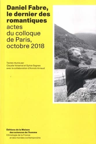 Daniel Fabre, le dernier des romantiques: Actes du colloque de Paris, octobre 2018