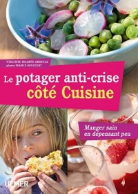 Le Potager anti-crise côté cuisine. Manger sain en dépensant peu