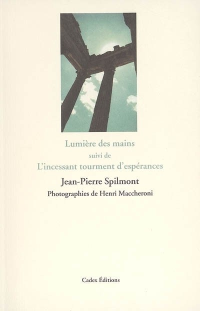Lumière des mains : Suivi de L'incessant tourment d'espérances