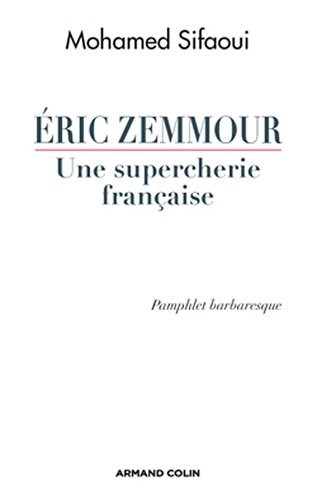Éric Zemmour, une supercherie française - Pamphlet barbaresque