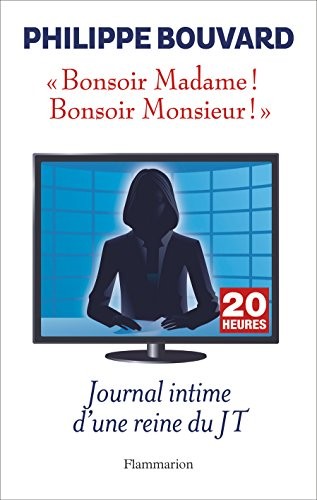 Bonsoir Madame ! Bonsoir Monsieur ! : Journal intime d'une reine du JT
