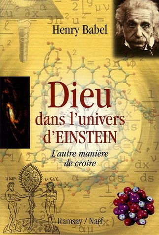 Dieu dans l'univers d'Einstein : L'autre manière de croire