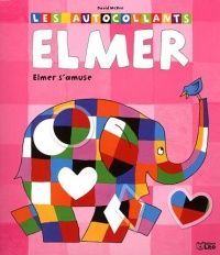 Les autocollants elmer : elmer s'amuse - Dès 3 ans (périmé)