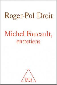 Michel Foucault : Entretiens