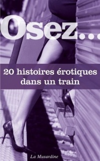 Osez 20 histoires érotiques dans un train