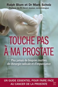 Touche pas à ma prostate : Un guide essentiel pour faire face au cancer de la prostate
