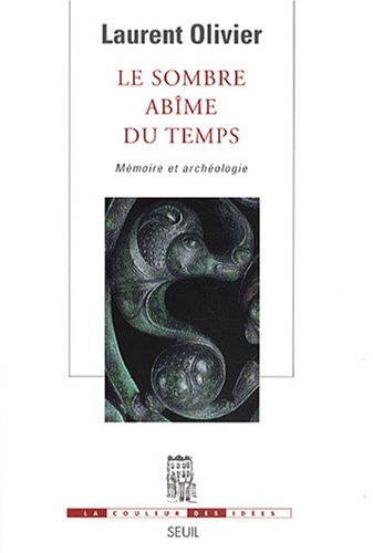 Le Sombre Abîme du temps. Mémoire et archéologie