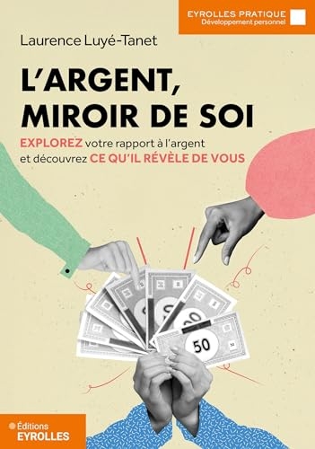 L'argent, miroir de soi: Explorez votre rapport à l'argent et découvrez ce qu'il révèle de vous