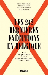 Les 242 dernières exécutions en Belgique: Les séquelles de la collaboration : 1944-1950