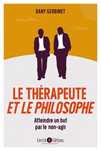 Le thérapeute et le philosophe : Atteindre un but par le non-agir