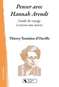 Penser avec Hannah Arendt : Guide de voyage à travers une oeuvre