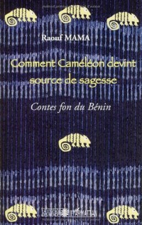 Comment Caméléon devint source de sagesse : Contes fon du Bénin