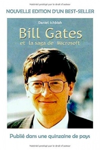Bill Gates et la saga de Microsoft: Biographie de Bill Gates - nouvelle édition 2019