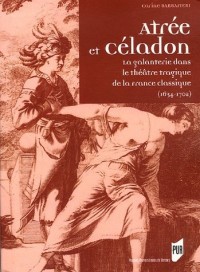 Atrée et Céladon : La galanterie dans le théâtre tragique de la France classique (1634-1702)