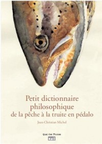 Petit dictionnaire philosophique du pécheur de truites en pédalo