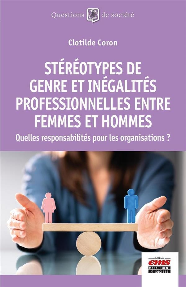 Stéréotypes de genre et inégalités professionnelles entre femmes et hommes: Quelles responsabilités pour les organisations ?