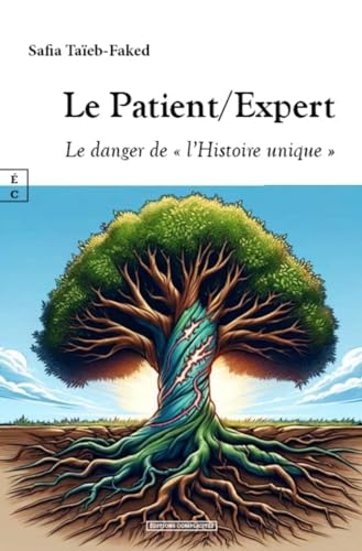 LE PATIENT/EXPERT : LE DANGER DE L HISTOIRE UNIQUE