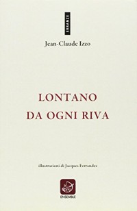 Lontano da ogni riva. Testo francese a fronte. Ediz. bilingue