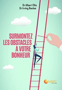 Surmontez les obstacles à votre bonheur
