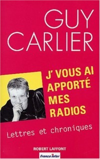 J'vous ai apporté mes radios : Lettres et chroniques