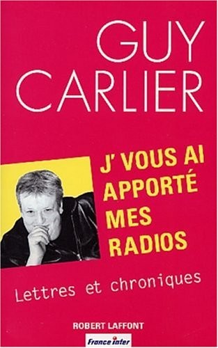 J'vous ai apporté mes radios : Lettres et chroniques