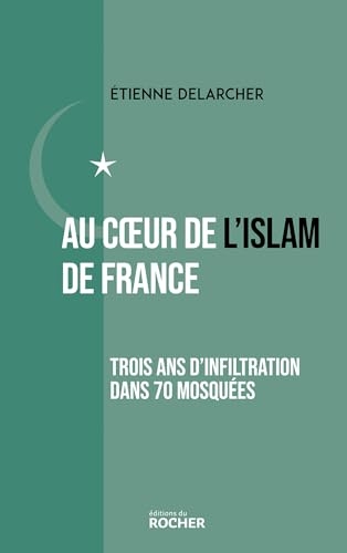 Au coeur de l'Islam de France: Trois ans d'infiltration dans 70 mosquées